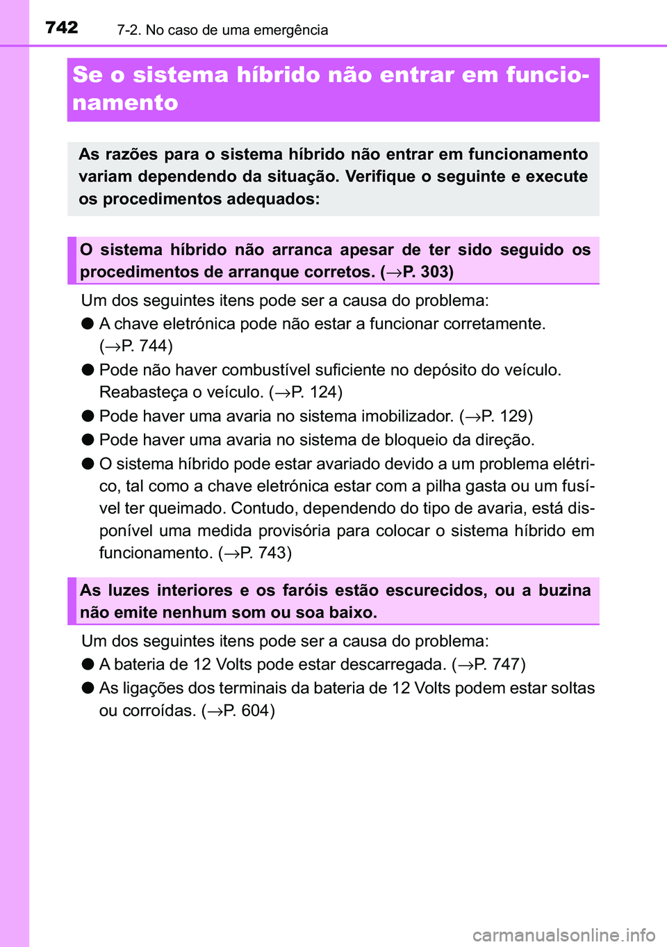 TOYOTA C-HR 2023  Manual de utilização (in Portuguese) 742������1�R��F�D�V�R��G�H��X�P�D��H�P�H�U�J�r�Q�F�L�D
Se o sistema híbrido não entrar em funcio-
namento
<003800500003004700520056000300560048004a0058004c00510057004800560003004c0057004800