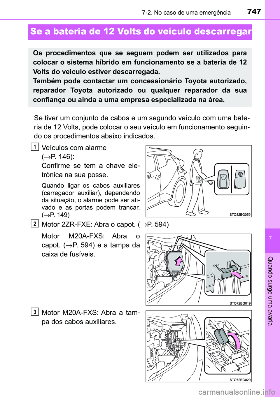 TOYOTA C-HR 2023  Manual de utilização (in Portuguese) 747������1�R��F�D�V�R��G�H��X�P�D��H�P�H�U�J�r�Q�F�L�D
�
�4�X�D�Q�G�R��V�X�U�J�H��X�P�D��D�Y�D�U�L�D
Se a bateria de 12 Volts do veículo descarregar
�6�H��W�L�Y�H�U��X�P��F�R�Q�M�X�Q�