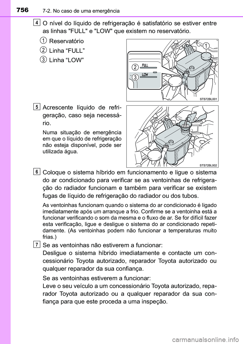 TOYOTA C-HR 2023  Manual de utilização (in Portuguese) 756������1�R��F�D�V�R��G�H��X�P�D��H�P�H�U�J�r�Q�F�L�D
�2� �Q�t�Y�H�O� �G�R� �O�t�T�X�L�G�R� �G�H� �U�H�I�U�L�J�H�U�D�o�m�R� �p� �V�D�W�L�V�I�D�W�y�U�L�R� �V�H� �H�V�W�L�Y�H�U� �H�Q