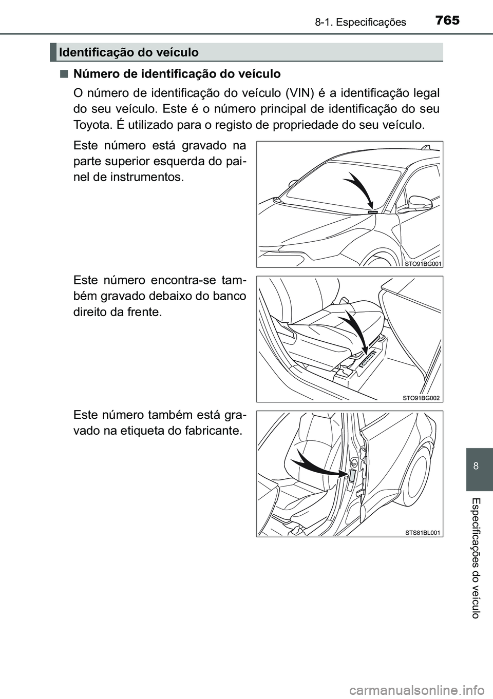 TOYOTA C-HR 2023  Manual de utilização (in Portuguese) 765������(�V�S�H�F�L�I�L�F�D�o�}�H�V
�
�(�V�S�H�F�L�I�L�F�D�o�}�H�V��G�R��Y�H�t�F�X�O�R
■�1�~�P�H�U�R��G�H��L�G�H�Q�W�L�I�L�F�D�o�m�R��G�R��Y�H�t�F�X�O�R
�2� �Q�~�P�H�U�R� �G�H� �L�G�