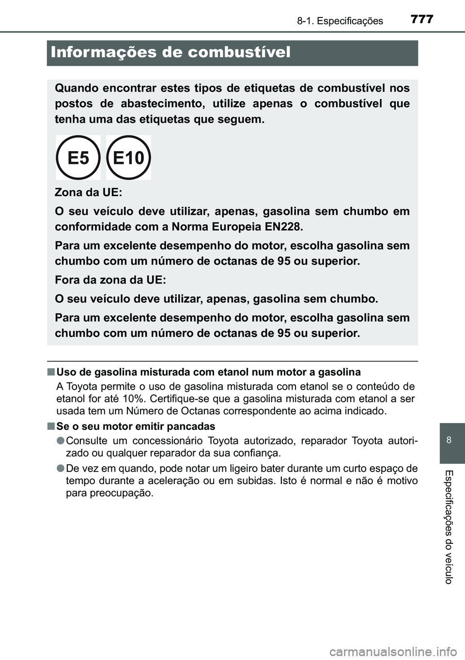 TOYOTA C-HR 2023  Manual de utilização (in Portuguese) 777������(�V�S�H�F�L�I�L�F�D�o�}�H�V
�
�(�V�S�H�F�L�I�L�F�D�o�}�H�V��G�R��Y�H�t�F�X�O�R
Infor mações de combustível
■<0038005600520003004700480003004a004400560052004f004c00510044000300500