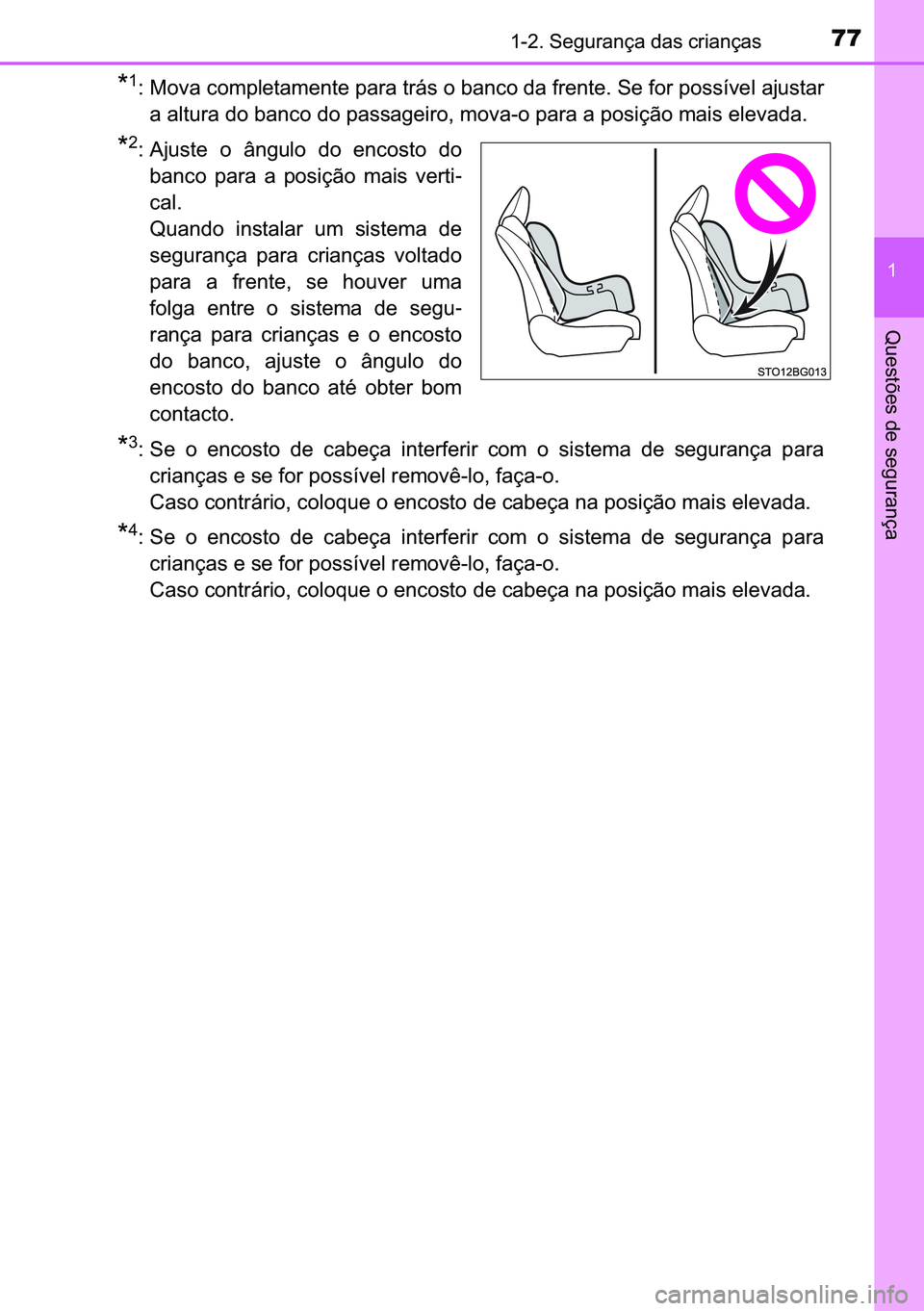 TOYOTA C-HR 2023  Manual de utilização (in Portuguese) 77������6�H�J�X�U�D�Q�o�D��G�D�V��F�U�L�D�Q�o�D�V
�
�4�X�H�V�W�}�H�V��G�H��V�H�J�X�U�D�Q�o�D
�
�� �0�R�Y�D��F�R�P�S�O�H�W�D�P�H�Q�W�H��S�D�U�D��W�U�i�V��R��E�D�Q�F�R��G�D��I�U�H�Q�W