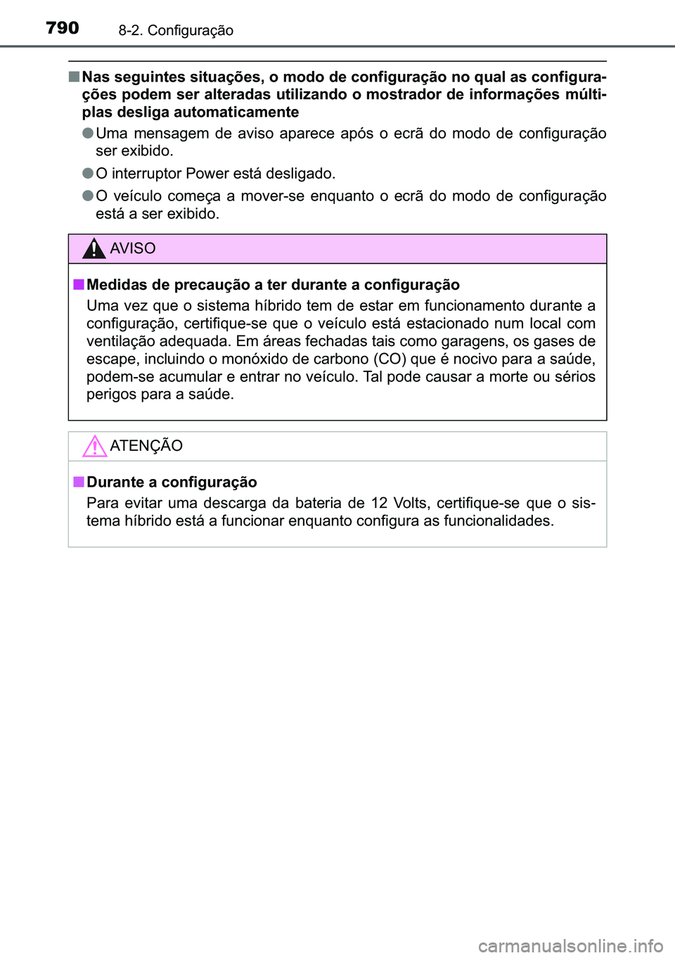 TOYOTA C-HR 2023  Manual de utilização (in Portuguese) 790������&�R�Q�I�L�J�X�U�D�o�m�R
■�1�D�V��V�H�J�X�L�Q�W�H�V��V�L�W�X�D�o�}�H�V���R��P�R�G�R��G�H��F�R�Q�I�L�J�X�U�D�o�m�R��Q�R��T�X�D�O��D�V��F�R�Q�I�L�J�X�U�D-
�o�}�H�V��S�R�G�H�P�