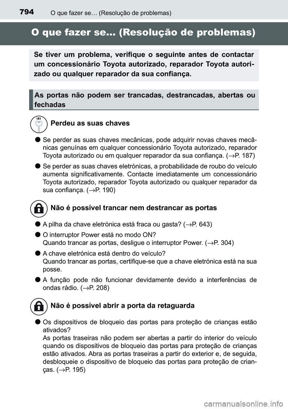 TOYOTA C-HR 2023  Manual de utilização (in Portuguese) 794�2��T�X�H��I�D�]�H�U��V�H�«���5�H�V�R�O�X�o�m�R��G�H��S�U�R�E�O�H�P�D�V�
O que fazer se… (Resolução de problemas)
●�6�H��S�H�U�G�H�U��D�V��V�X�D�V��F�K�D�Y�H�V��P�H�F�k�Q�L�F�D�