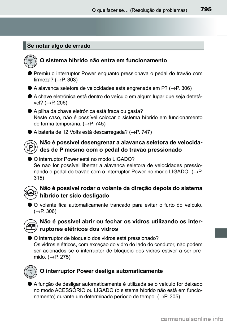 TOYOTA C-HR 2023  Manual de utilização (in Portuguese) 795�2��T�X�H��I�D�]�H�U��V�H�«���5�H�V�R�O�X�o�m�R��G�H��S�U�R�E�O�H�P�D�V�
●�3�U�H�P�L�X� �R� �L�Q�W�H�U�U�X�S�W�R�U� �3�R�Z�H�U� �H�Q�T�X�D�Q�W�R� �S�U�H�V�V�L�R�Q�D�Y�D� �R� �S�H�