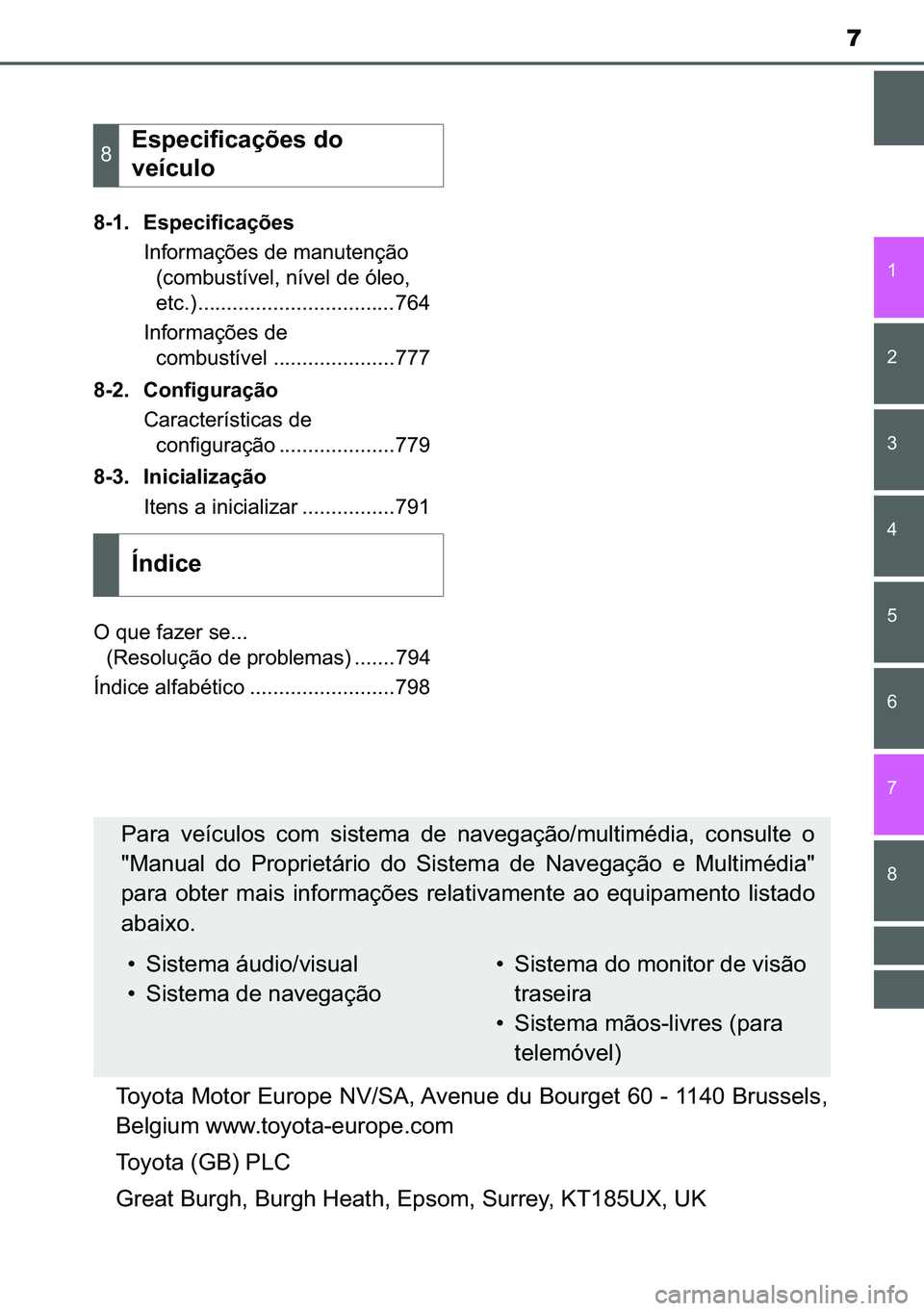 TOYOTA C-HR 2023  Manual de utilização (in Portuguese) 7
�
� � � �
�
�
�
���� �(�V�S�H�F�L�I�L�F�D�o�}�H�V
�,�Q�I�R�U�P�D�o�}�H�V��G�H��P�D�Q�X�W�H�Q�o�m�R�
��F�R�P�E�X�V�W�t�Y�H�O���Q�t�Y�H�O��G�H��y�O�H�R��
�H�W�F���������