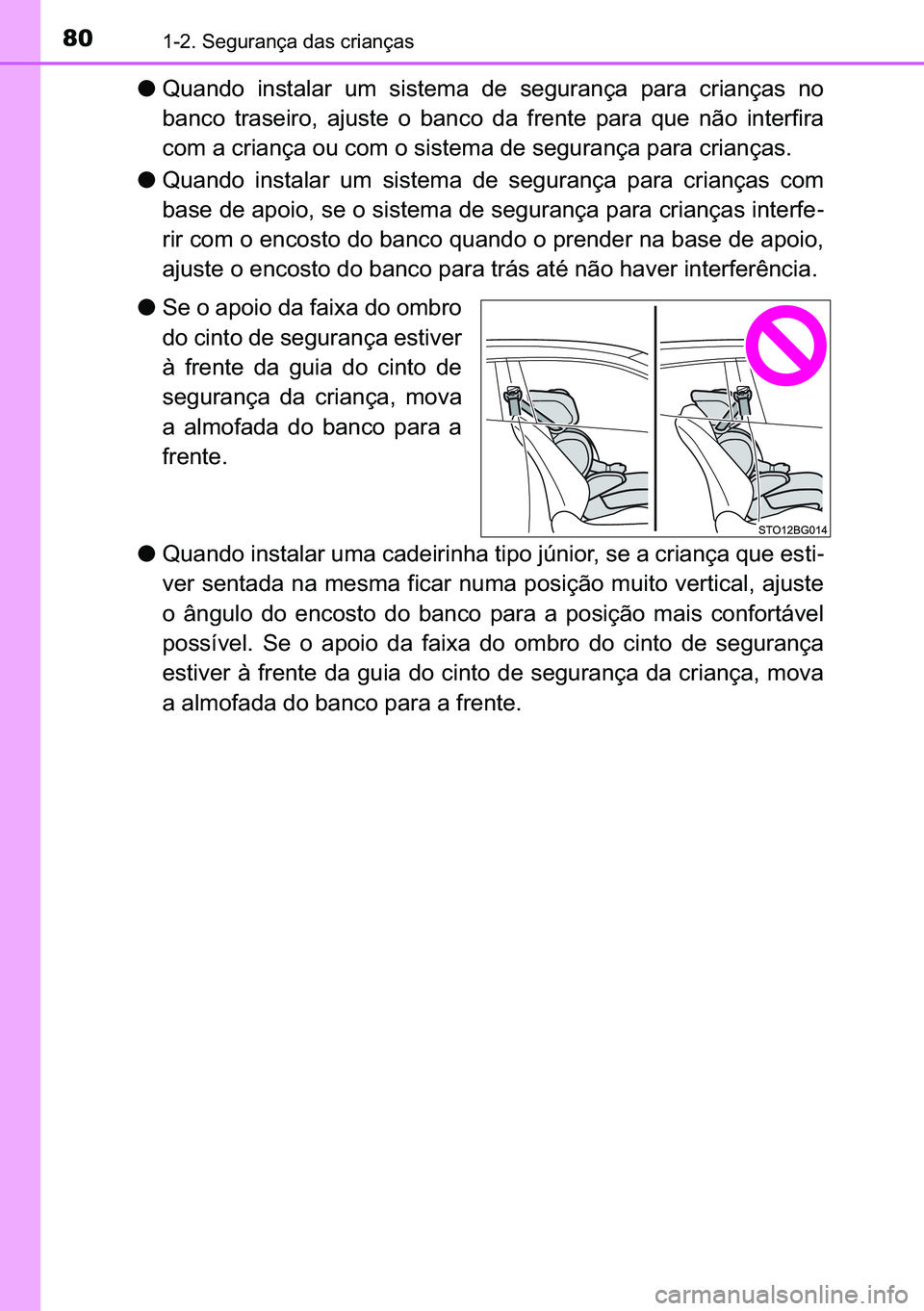 TOYOTA C-HR 2023  Manual de utilização (in Portuguese) 80������6�H�J�X�U�D�Q�o�D��G�D�V��F�U�L�D�Q�o�D�V
●�4�X�D�Q�G�R� �L�Q�V�W�D�O�D�U� �X�P� �V�L�V�W�H�P�D� �G�H� �V�H�J�X�U�D�Q�o�D� �S�D�U�D� �F�U�L�D�Q�o�D�V� �Q�R
�E�D�Q�F�R� �W�U�D