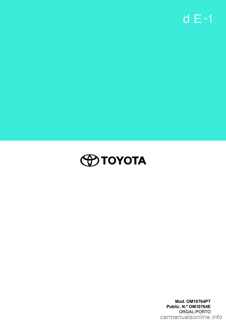 TOYOTA C-HR 2023  Manual de utilização (in Portuguese) TOYOTA C-HR
TOYOTA C-HR
Manual do Proprietário
Mod. OM10764PT
Public. N.º OM10764E ORGAL-PORTO 