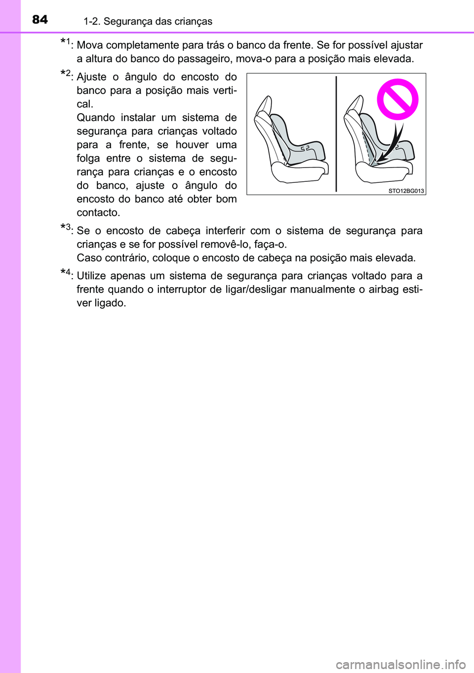 TOYOTA C-HR 2023  Manual de utilização (in Portuguese) 84������6�H�J�X�U�D�Q�o�D��G�D�V��F�U�L�D�Q�o�D�V
�
�� �0�R�Y�D��F�R�P�S�O�H�W�D�P�H�Q�W�H��S�D�U�D��W�U�i�V��R��E�D�Q�F�R��G�D��I�U�H�Q�W�H���6�H��I�R�U��S�R�V�V�t�Y�H�O��D�M�X�V
