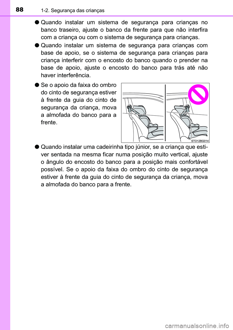 TOYOTA C-HR 2023  Manual de utilização (in Portuguese) 88������6�H�J�X�U�D�Q�o�D��G�D�V��F�U�L�D�Q�o�D�V
●�4�X�D�Q�G�R� �L�Q�V�W�D�O�D�U� �X�P� �V�L�V�W�H�P�D� �G�H� �V�H�J�X�U�D�Q�o�D� �S�D�U�D� �F�U�L�D�Q�o�D�V� �Q�R
�E�D�Q�F�R� �W�U�D