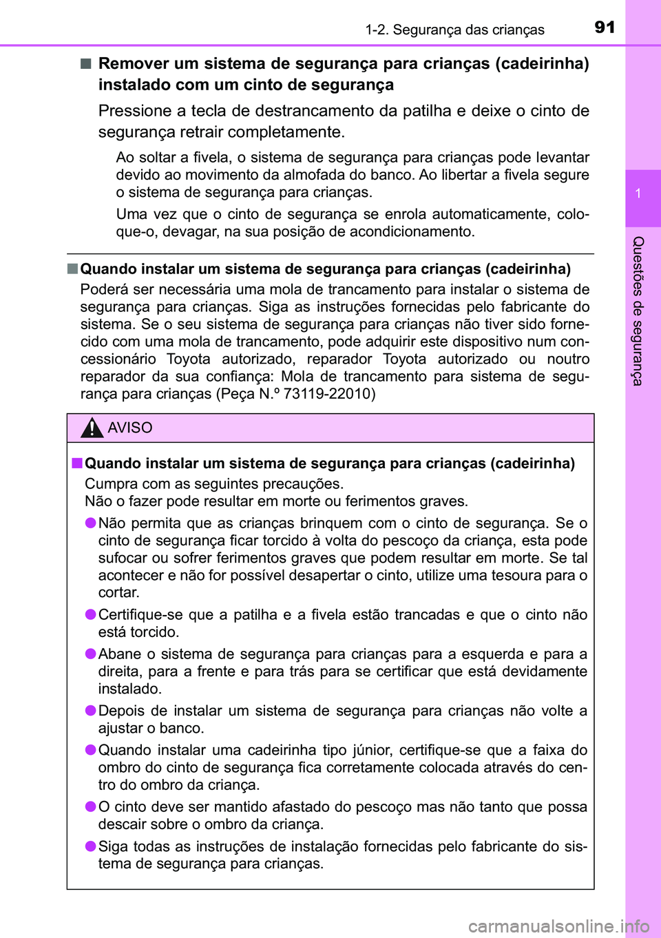 TOYOTA C-HR 2023  Manual de utilização (in Portuguese) 91������6�H�J�X�U�D�Q�o�D��G�D�V��F�U�L�D�Q�o�D�V
�
�4�X�H�V�W�}�H�V��G�H��V�H�J�X�U�D�Q�o�D
■�5�H�P�R�Y�H�U��X�P��V�L�V�W�H�P�D��G�H��V�H�J�X�U�D�Q�o�D��S�D�U�D��F�U�L�D�Q�o�D�V��