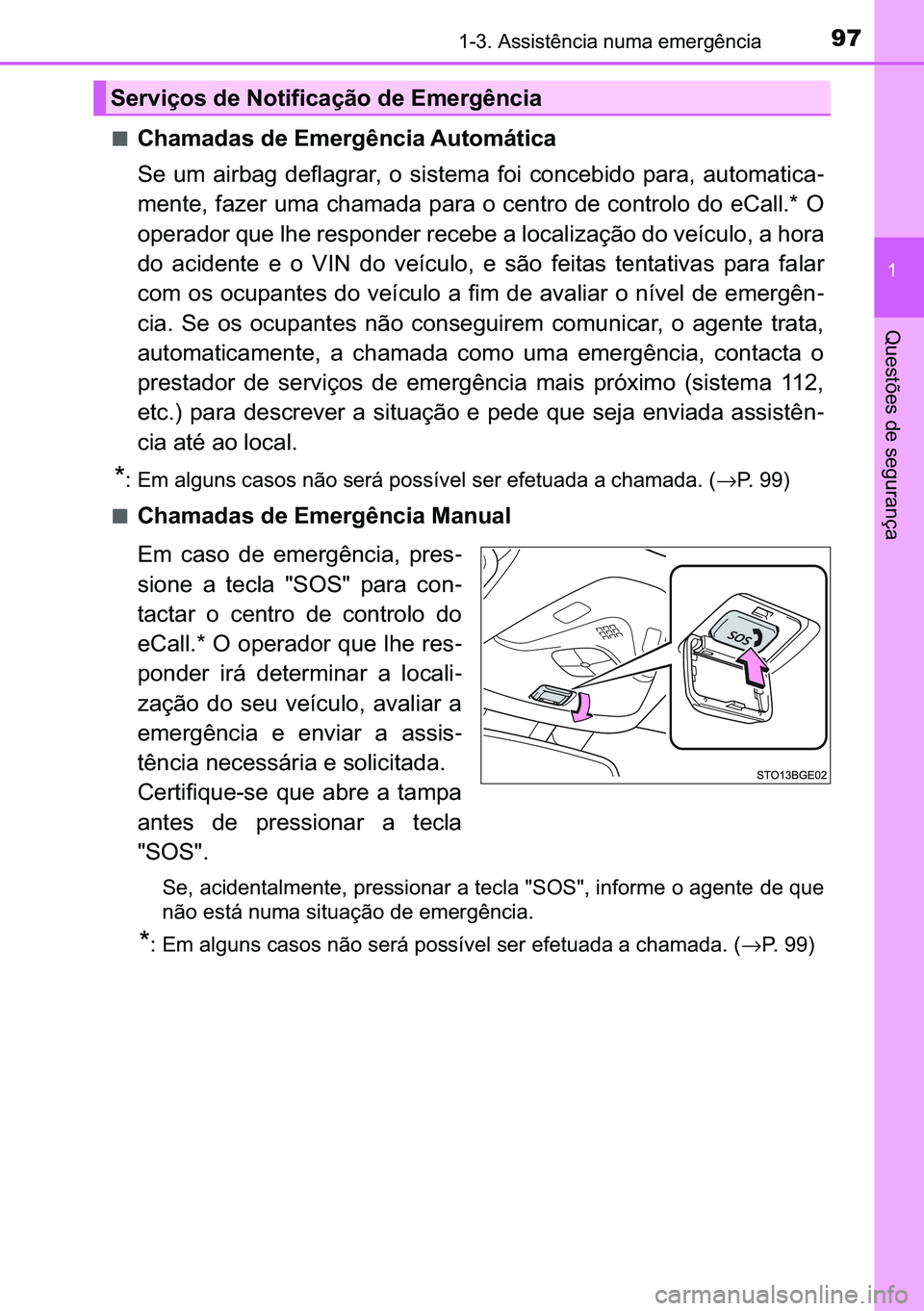 TOYOTA C-HR 2023  Manual de utilização (in Portuguese) 97������$�V�V�L�V�W�r�Q�F�L�D��Q�X�P�D��H�P�H�U�J�r�Q�F�L�D
�
�4�X�H�V�W�}�H�V��G�H��V�H�J�X�U�D�Q�o�D
■�&�K�D�P�D�G�D�V��G�H��(�P�H�U�J�r�Q�F�L�D��$�X�W�R�P�i�W�L�F�D
�6�H� �X�P� �D�