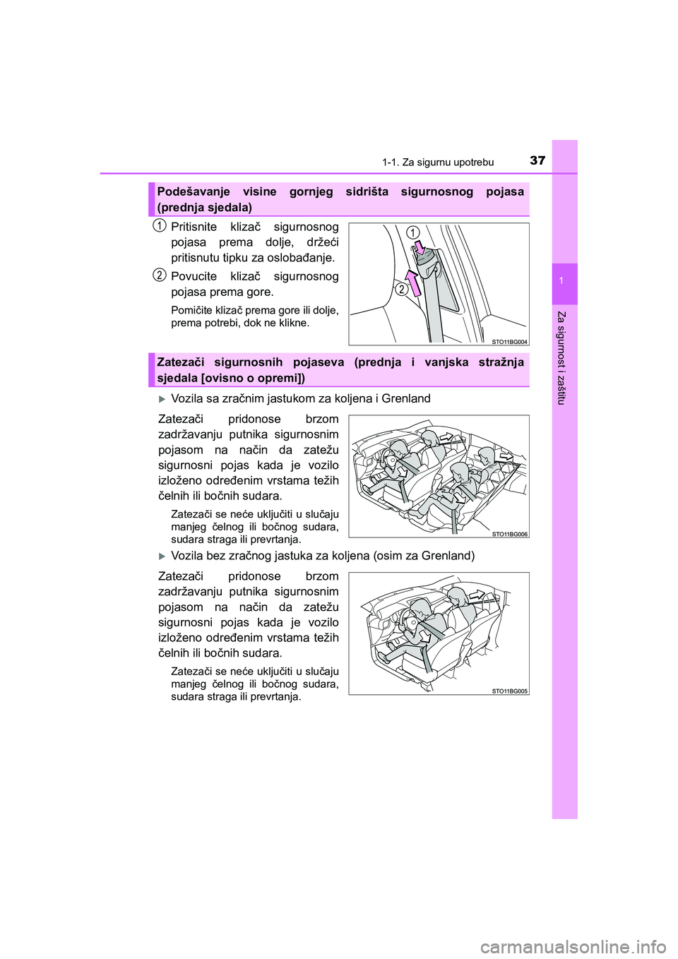 TOYOTA C-HR 2020 Upute Za Rukovanje (in Croatian) 371-1. Za sigurnu upotrebu
1
Za sigurnost i zaštitu
C-HR_HV_OM_Europe_OM10647E
Pritisnite klizač sigurnosnog
pojasa prema dolje, držeći
pritisnutu tipku za oslobađanje.
Povucite klizač sigurnosn TOYOTA C-HR 2020 Upute Za Rukovanje (in Croatian) 371-1. Za sigurnu upotrebu
1
Za sigurnost i zaštitu
C-HR_HV_OM_Europe_OM10647E
Pritisnite klizač sigurnosnog
pojasa prema dolje, držeći
pritisnutu tipku za oslobađanje.
Povucite klizač sigurnosn
