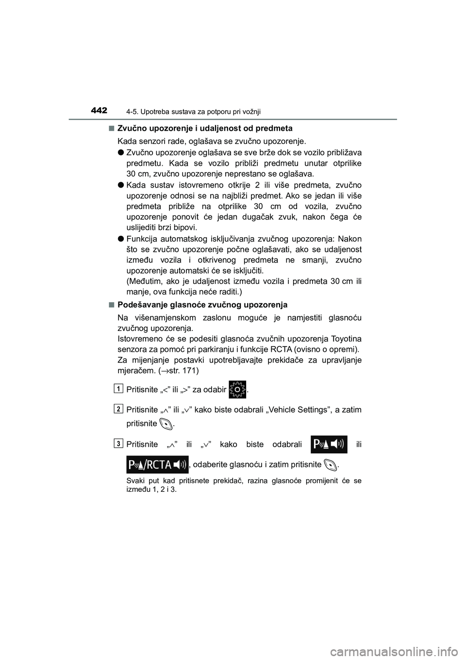 TOYOTA C-HR 2020 Upute Za Rukovanje (in Croatian) 4424-5. Upotreba sustava za potporu pri vožnji
C-HR_HV_OM_Europe_OM10647E■
Zvučno upozorenje i udaljenost od predmeta
Kada senzori rade, oglašava se zvučno upozorenje.
●Zvučno upozorenje ogla TOYOTA C-HR 2020 Upute Za Rukovanje (in Croatian) 4424-5. Upotreba sustava za potporu pri vožnji
C-HR_HV_OM_Europe_OM10647E■
Zvučno upozorenje i udaljenost od predmeta
Kada senzori rade, oglašava se zvučno upozorenje.
●Zvučno upozorenje ogla
