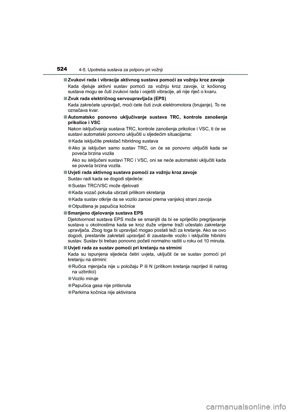 TOYOTA C-HR 2020 Upute Za Rukovanje (in Croatian) 5244-5. Upotreba sustava za potporu pri vožnji
C-HR_HV_OM_Europe_OM10647E■Zvukovi rada i vibracije aktivnog sustava pomoći za vožnju kroz zavoje
Kada djeluje aktivni sustav pomoći za vožnju kro TOYOTA C-HR 2020 Upute Za Rukovanje (in Croatian) 5244-5. Upotreba sustava za potporu pri vožnji
C-HR_HV_OM_Europe_OM10647E■Zvukovi rada i vibracije aktivnog sustava pomoći za vožnju kroz zavoje
Kada djeluje aktivni sustav pomoći za vožnju kro