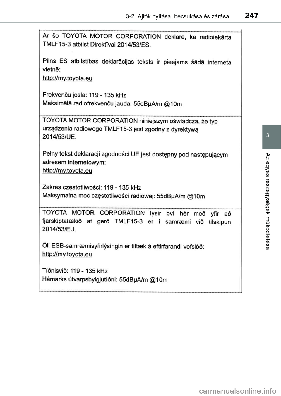TOYOTA C-HR 2020 Kezelési útmutató (in Hungarian) 2473-2. Ajtók nyitása, becsukása és zárása
3
Az egyes részegységek működtetése TOYOTA C-HR 2020 Kezelési útmutató (in Hungarian) 2473-2. Ajtók nyitása, becsukása és zárása
3
Az egyes részegységek működtetése