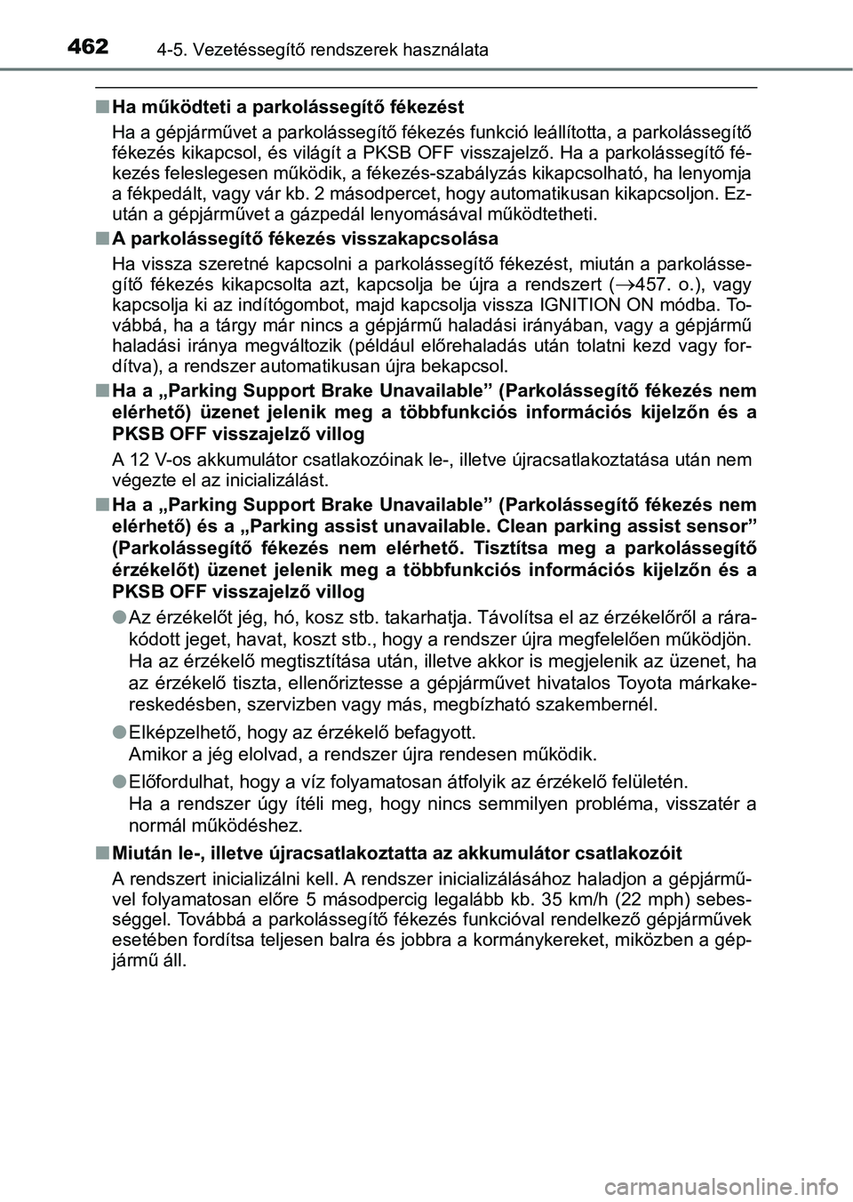 TOYOTA C-HR 2020 Kezelési útmutató (in Hungarian) 4624-5. Vezetéssegítő rendszerek használata
nHa működteti a parkolássegítő fékezést
Ha a gépjárművet a parkolássegítő fékezés funkció leállította, a parkolássegítő
fékezés k TOYOTA C-HR 2020 Kezelési útmutató (in Hungarian) 4624-5. Vezetéssegítő rendszerek használata
nHa működteti a parkolássegítő fékezést
Ha a gépjárművet a parkolássegítő fékezés funkció leállította, a parkolássegítő
fékezés k