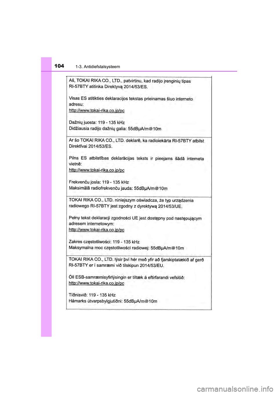 TOYOTA C-HR 2020  Instructieboekje (in Dutch) 1041-3. Antidiefstalsysteem
C-HR_OM_Europe_OM10636E
C-HR_OM_Europe_OM10636E.book  Page 104  Thursday, August 1, 2019  2:53 PM 
