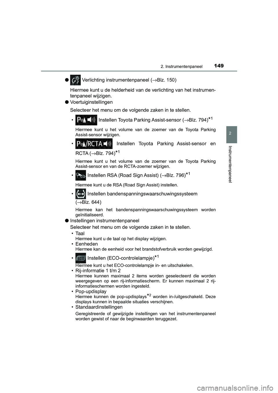 TOYOTA C-HR 2020 Instructieboekje (in Dutch) 1492. Instrumentenpaneel
2
Instrumentenpaneel
C-HR_OM_Europe_OM10636E
● Verlichting instrumentenpaneel ( →Blz. 150)
Hiermee kunt u de helderheid v an de verlichting van het instrum en-
tenpaneel w TOYOTA C-HR 2020 Instructieboekje (in Dutch) 1492. Instrumentenpaneel
2
Instrumentenpaneel
C-HR_OM_Europe_OM10636E
● Verlichting instrumentenpaneel ( →Blz. 150)
Hiermee kunt u de helderheid v an de verlichting van het instrum en-
tenpaneel w