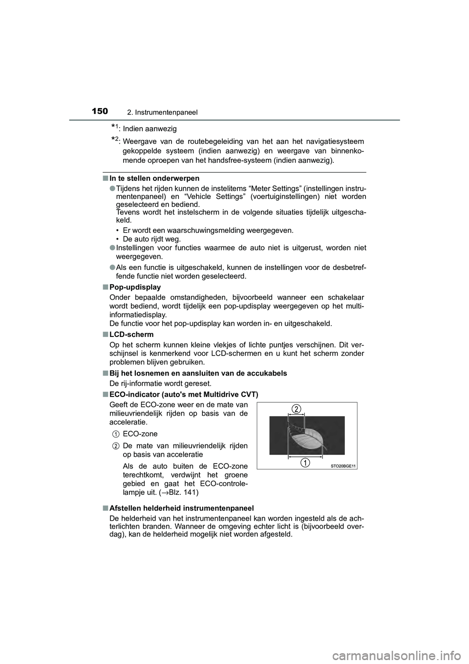 TOYOTA C-HR 2020 Instructieboekje (in Dutch) 1502. Instrumentenpaneel
C-HR_OM_Europe_OM10636E
*1: Indien aanwezig
*2: Weergave van de routebegeleiding van het aan het navigatiesysteem
gekoppelde systeem (indien aanwezig) en weergave TOYOTA C-HR 2020 Instructieboekje (in Dutch) 1502. Instrumentenpaneel
C-HR_OM_Europe_OM10636E
*1: Indien aanwezig
*2: Weergave van de routebegeleiding van het aan het navigatiesysteem
gekoppelde systeem (indien aanwezig) en weergave