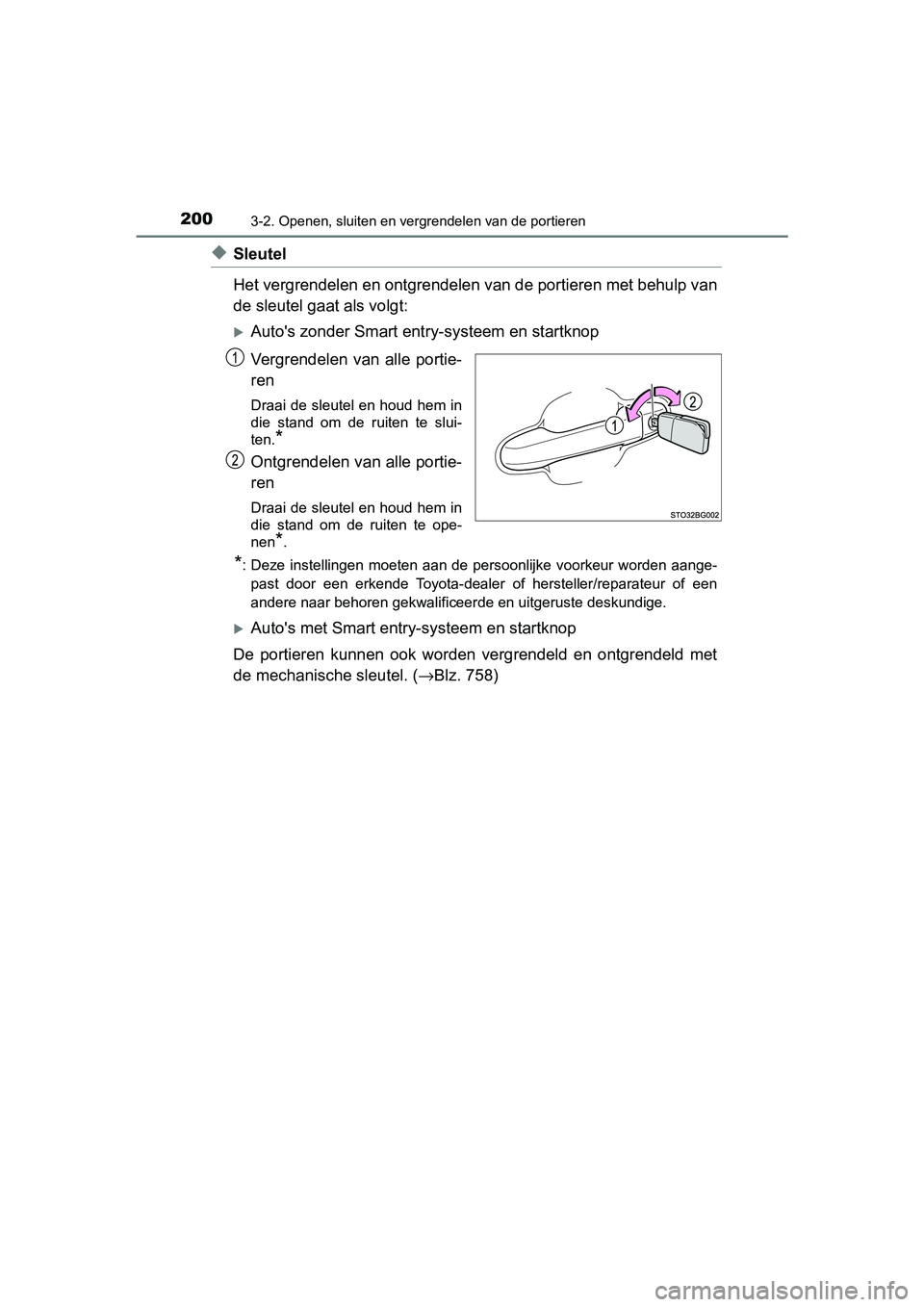 TOYOTA C-HR 2020 Instructieboekje (in Dutch) 2003-2. Openen, sluiten en vergrendelen van de portieren
C-HR_OM_Europe_OM10636E
◆Sleutel
Het vergrendelen en ontgrendelen van de portieren met behulp van
de sleutel gaat als volgt:
Auto's z TOYOTA C-HR 2020 Instructieboekje (in Dutch) 2003-2. Openen, sluiten en vergrendelen van de portieren
C-HR_OM_Europe_OM10636E
◆Sleutel
Het vergrendelen en ontgrendelen van de portieren met behulp van
de sleutel gaat als volgt:
Auto's z