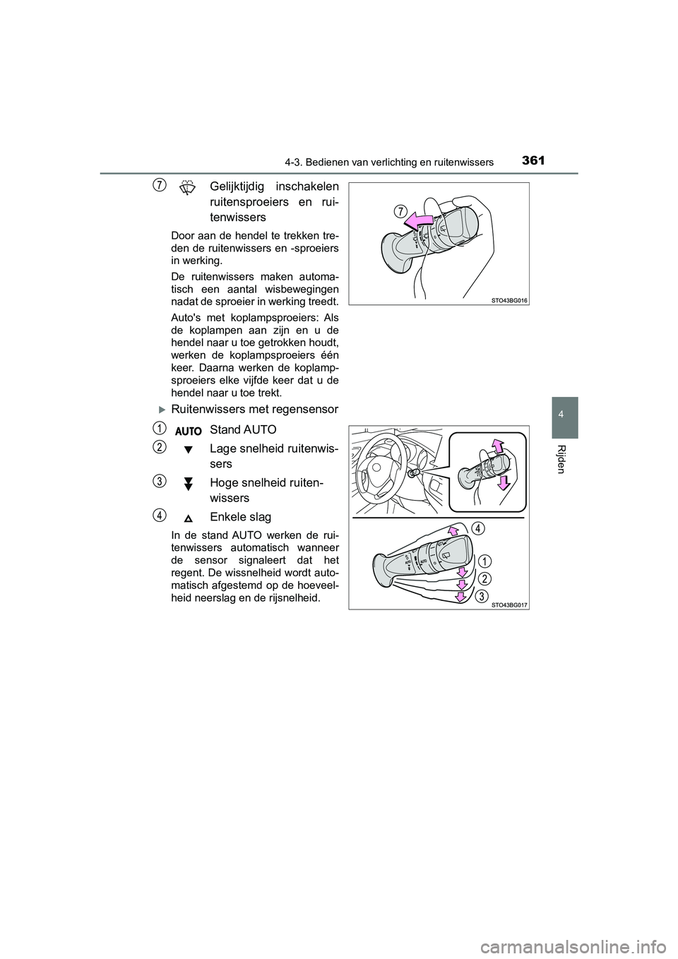 TOYOTA C-HR 2020 Instructieboekje (in Dutch) 3614-3. Bedienen van verlichting en ruitenwissers
4
Rijden
C-HR_OM_Europe_OM10636E
Gelijktijdig inschakelen
ruitensproeiers en rui-
tenwissers
Door aan de hendel te trekken tre-
den de ruite TOYOTA C-HR 2020 Instructieboekje (in Dutch) 3614-3. Bedienen van verlichting en ruitenwissers
4
Rijden
C-HR_OM_Europe_OM10636E
Gelijktijdig inschakelen
ruitensproeiers en rui-
tenwissers
Door aan de hendel te trekken tre-
den de ruite