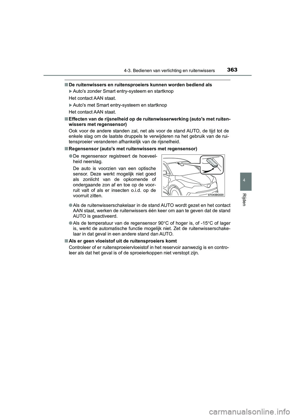 TOYOTA C-HR 2020 Instructieboekje (in Dutch) 3634-3. Bedienen van verlichting en ruitenwissers
4
Rijden
C-HR_OM_Europe_OM10636E
■De ruitenwissers en ruitensproe iers kunnen worden bediend als
Auto's zonder Smart entry-systeem en startkn TOYOTA C-HR 2020 Instructieboekje (in Dutch) 3634-3. Bedienen van verlichting en ruitenwissers
4
Rijden
C-HR_OM_Europe_OM10636E
■De ruitenwissers en ruitensproe iers kunnen worden bediend als
Auto's zonder Smart entry-systeem en startkn