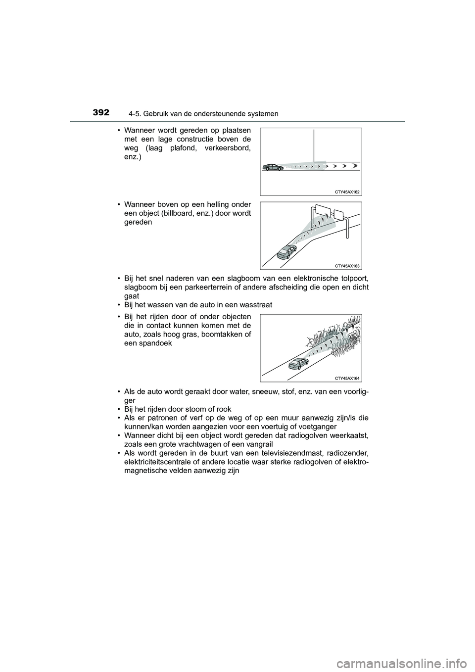 TOYOTA C-HR 2020  Instructieboekje (in Dutch) 3924-5. Gebruik van de ondersteunende systemen
C-HR_OM_Europe_OM10636E• Bij  het  snel  naderen  van  een  slagboom  van  een  elektronische  to
lpoort,
slagboom  bij een parkeerterrein of andere af