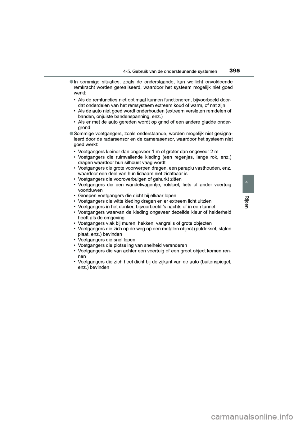 TOYOTA C-HR 2020 Instructieboekje (in Dutch) 3954-5. Gebruik van de ondersteunende systemen
4
Rijden
C-HR_OM_Europe_OM10636E●
In sommige situaties, zoals de onderstaande, kan wellicht onvol doende
remkracht worden gerealiseerd, waar TOYOTA C-HR 2020 Instructieboekje (in Dutch) 3954-5. Gebruik van de ondersteunende systemen
4
Rijden
C-HR_OM_Europe_OM10636E●
In sommige situaties, zoals de onderstaande, kan wellicht onvol doende
remkracht worden gerealiseerd, waar