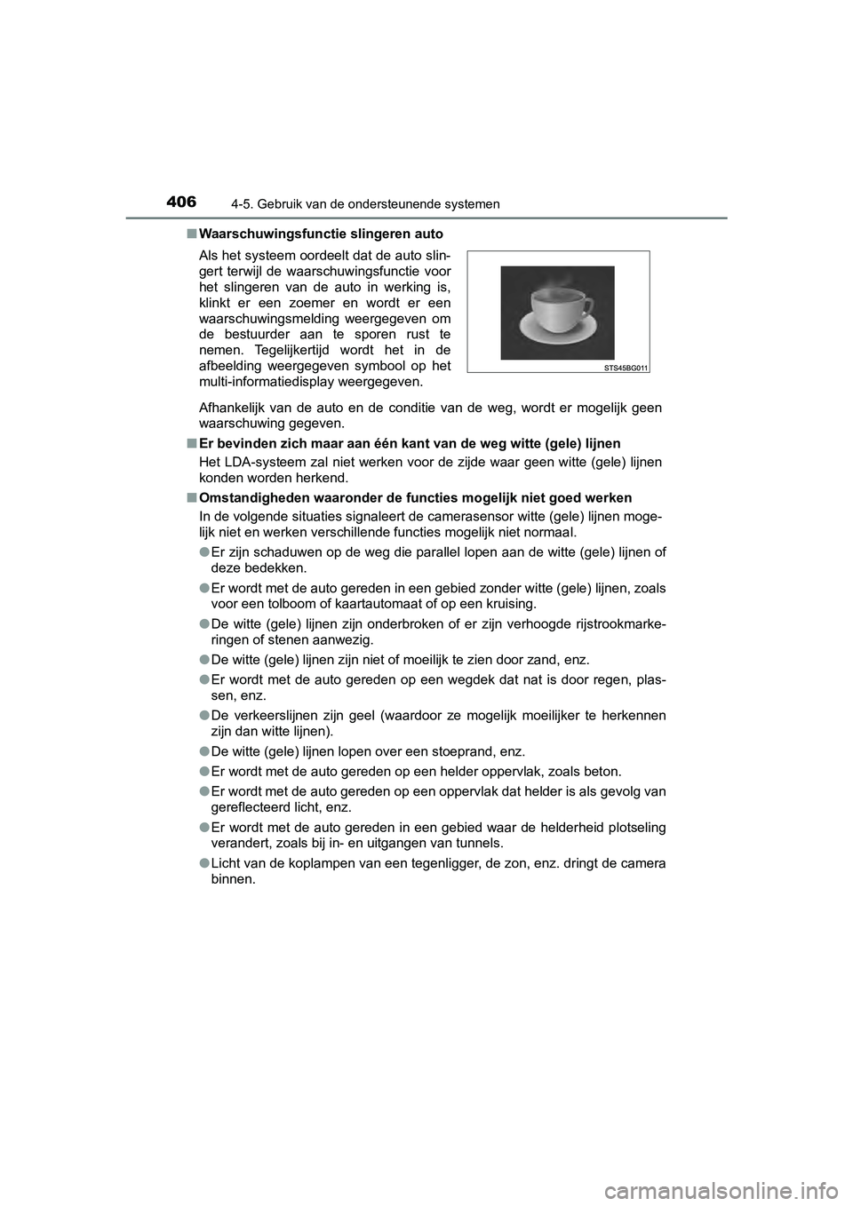 TOYOTA C-HR 2020 Instructieboekje (in Dutch) 4064-5. Gebruik van de ondersteunende systemen
C-HR_OM_Europe_OM10636E■
Waarschuwingsfunctie slingeren auto
Afhankelijk van de auto en de conditie van de weg, wordt er mog elijk geen
w TOYOTA C-HR 2020 Instructieboekje (in Dutch) 4064-5. Gebruik van de ondersteunende systemen
C-HR_OM_Europe_OM10636E■
Waarschuwingsfunctie slingeren auto
Afhankelijk van de auto en de conditie van de weg, wordt er mog elijk geen
w