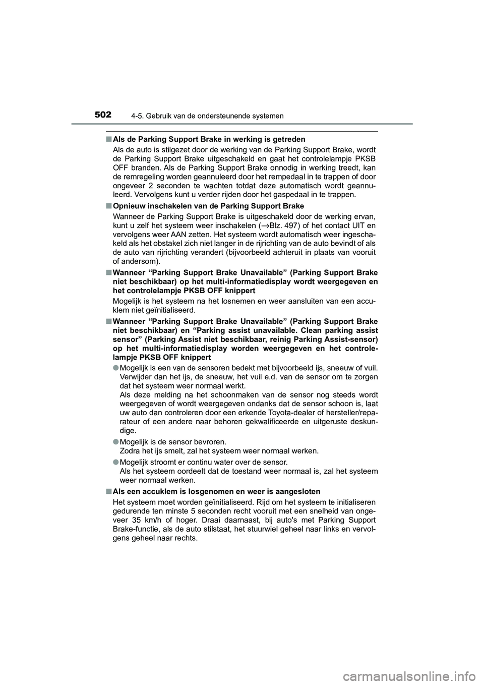 TOYOTA C-HR 2020 Instructieboekje (in Dutch) 5024-5. Gebruik van de ondersteunende systemen
C-HR_OM_Europe_OM10636E
■Als de Parking Support Brake in werking is getreden
Als de auto is stilgezet door de werking van de Parking Support Brake, wo TOYOTA C-HR 2020 Instructieboekje (in Dutch) 5024-5. Gebruik van de ondersteunende systemen
C-HR_OM_Europe_OM10636E
■Als de Parking Support Brake in werking is getreden
Als de auto is stilgezet door de werking van de Parking Support Brake, wo