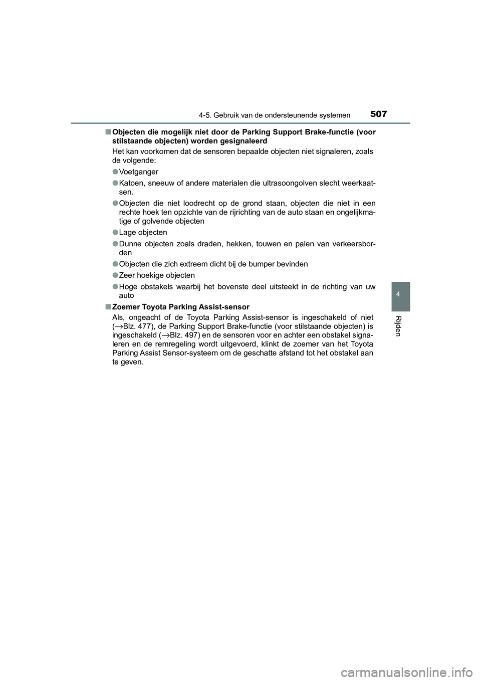 TOYOTA C-HR 2020 Instructieboekje (in Dutch) 5074-5. Gebruik van de ondersteunende systemen
4
Rijden
C-HR_OM_Europe_OM10636E■
Objecten die mogelijk niet door de Parking Support Brake-functi e (voor
stilstaande objecten) worden gesigna TOYOTA C-HR 2020 Instructieboekje (in Dutch) 5074-5. Gebruik van de ondersteunende systemen
4
Rijden
C-HR_OM_Europe_OM10636E■
Objecten die mogelijk niet door de Parking Support Brake-functi e (voor
stilstaande objecten) worden gesigna