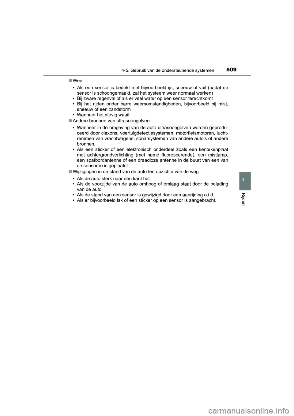TOYOTA C-HR 2020 Instructieboekje (in Dutch) 5094-5. Gebruik van de ondersteunende systemen
4
Rijden
C-HR_OM_Europe_OM10636E●
Weer
• Als een sensor is bedekt met bijvoorbeeld ijs, sneeuw of vuil (nadat de
sensor is schoongemaakt, TOYOTA C-HR 2020 Instructieboekje (in Dutch) 5094-5. Gebruik van de ondersteunende systemen
4
Rijden
C-HR_OM_Europe_OM10636E●
Weer
• Als een sensor is bedekt met bijvoorbeeld ijs, sneeuw of vuil (nadat de
sensor is schoongemaakt,