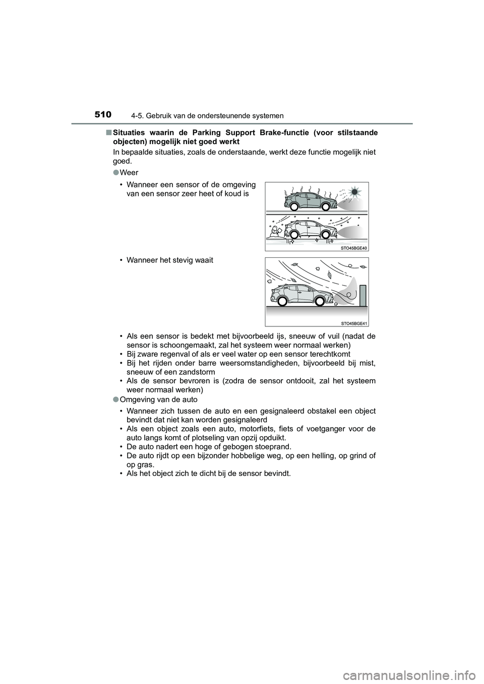TOYOTA C-HR 2020 Instructieboekje (in Dutch) 5104-5. Gebruik van de ondersteunende systemen
C-HR_OM_Europe_OM10636E■
Situaties waarin de Parking Supp ort Brake-functie (voor stilstaande
objecten) mogelijk niet goed werkt
In bepaalde sit TOYOTA C-HR 2020 Instructieboekje (in Dutch) 5104-5. Gebruik van de ondersteunende systemen
C-HR_OM_Europe_OM10636E■
Situaties waarin de Parking Supp ort Brake-functie (voor stilstaande
objecten) mogelijk niet goed werkt
In bepaalde sit