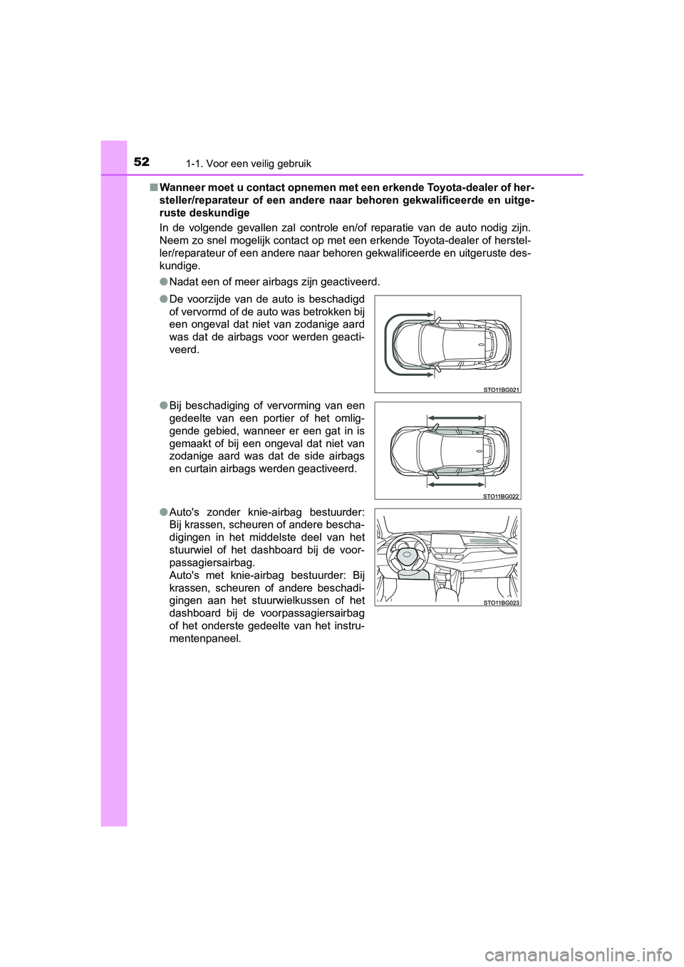 TOYOTA C-HR 2020 Instructieboekje (in Dutch) 521-1. Voor een veilig gebruik
C-HR_OM_Europe_OM10636E■
Wanneer moet u contact opnemen met een erkende Toyota-dealer of her-
steller/reparateur of een andere naar behoren gekwalificeerde e n TOYOTA C-HR 2020 Instructieboekje (in Dutch) 521-1. Voor een veilig gebruik
C-HR_OM_Europe_OM10636E■
Wanneer moet u contact opnemen met een erkende Toyota-dealer of her-
steller/reparateur of een andere naar behoren gekwalificeerde e n