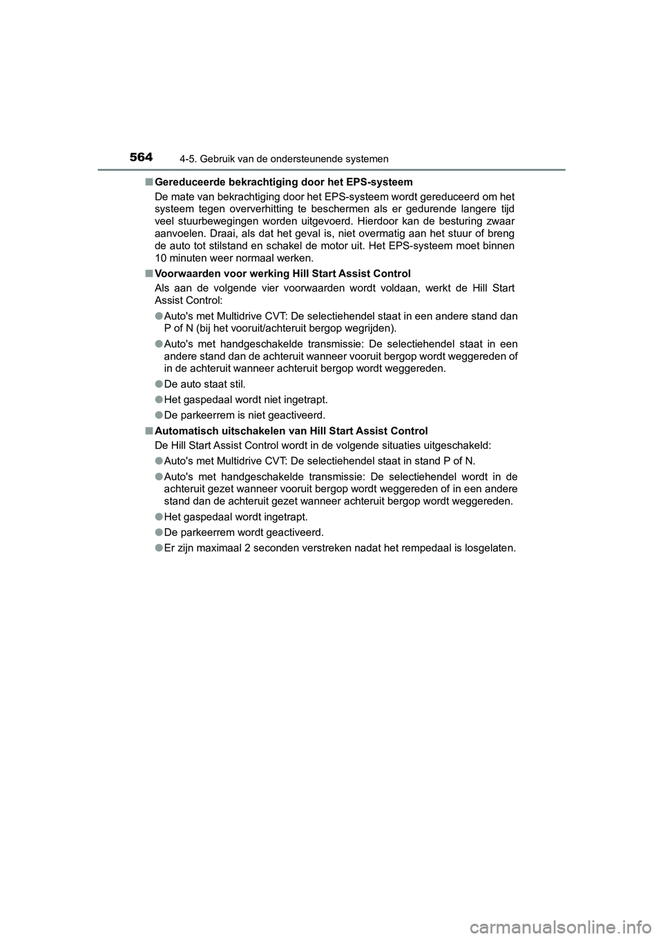TOYOTA C-HR 2020 Instructieboekje (in Dutch) 5644-5. Gebruik van de ondersteunende systemen
C-HR_OM_Europe_OM10636E■
Gereduceerde bekrachtiging door het EPS-systeem
De mate van bekrachtiging door het EPS-systeem wordt gereduceer d om het
syste TOYOTA C-HR 2020 Instructieboekje (in Dutch) 5644-5. Gebruik van de ondersteunende systemen
C-HR_OM_Europe_OM10636E■
Gereduceerde bekrachtiging door het EPS-systeem
De mate van bekrachtiging door het EPS-systeem wordt gereduceer d om het
syste