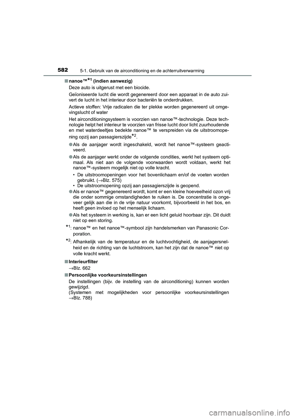 TOYOTA C-HR 2020 Instructieboekje (in Dutch) 5825-1. Gebruik van de airconditioning en de achterruitverwarming
C-HR_OM_Europe_OM10636E■
nanoe™
*1 (indien aanwezig)
Deze auto is uitgerust met een biocide.
Geïoniseerde lucht die wordt gegener TOYOTA C-HR 2020 Instructieboekje (in Dutch) 5825-1. Gebruik van de airconditioning en de achterruitverwarming
C-HR_OM_Europe_OM10636E■
nanoe™
*1 (indien aanwezig)
Deze auto is uitgerust met een biocide.
Geïoniseerde lucht die wordt gegener
