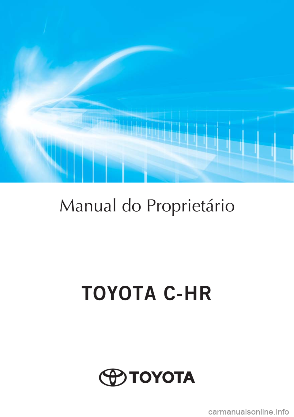 TOYOTA C-HR 2020  Manual de utilização (in Portuguese) TOYOTA C-HR
TOYOTA C-HR
Manual do Proprietário
Mod. OM10701PT
Public. N.º OM10701E
ORGAL-PORTO 
