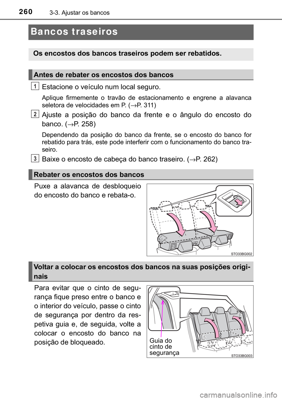 TOYOTA C-HR 2020  Manual de utilização (in Portuguese) 260������$�M�X�V�W�D�U��R�V��E�D�Q�F�R�V
Bancos traseiros
�(�V�W�D�F�L�R�Q�H��R��Y�H�t�F�X�O�R��Q�X�P��O�R�F�D�O��V�H�J�X�U�R�
�$�S�O�L�T�X�H� �I�L�U�P�H�P�H�Q�W�H� �R� �W�U�D�Y�m�R� 