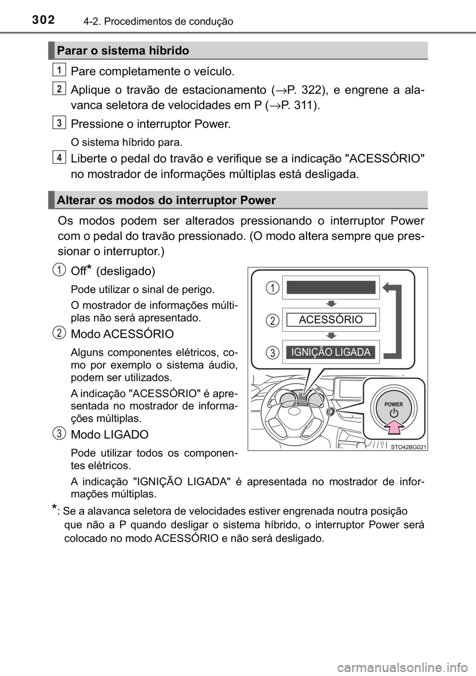 TOYOTA C-HR 2020  Manual de utilização (in Portuguese) 302������3�U�R�F�H�G�L�P�H�Q�W�R�V��G�H��F�R�Q�G�X�o�m�R
�3�D�U�H��F�R�P�S�O�H�W�D�P�H�Q�W�H��R��Y�H�t�F�X�O�R�
�$�S�O�L�T�X�H� �R� �W�U�D�Y�m�R� �G�H� �H�V�W�D�F�L�R�Q�D�P�H�Q�W�R� �