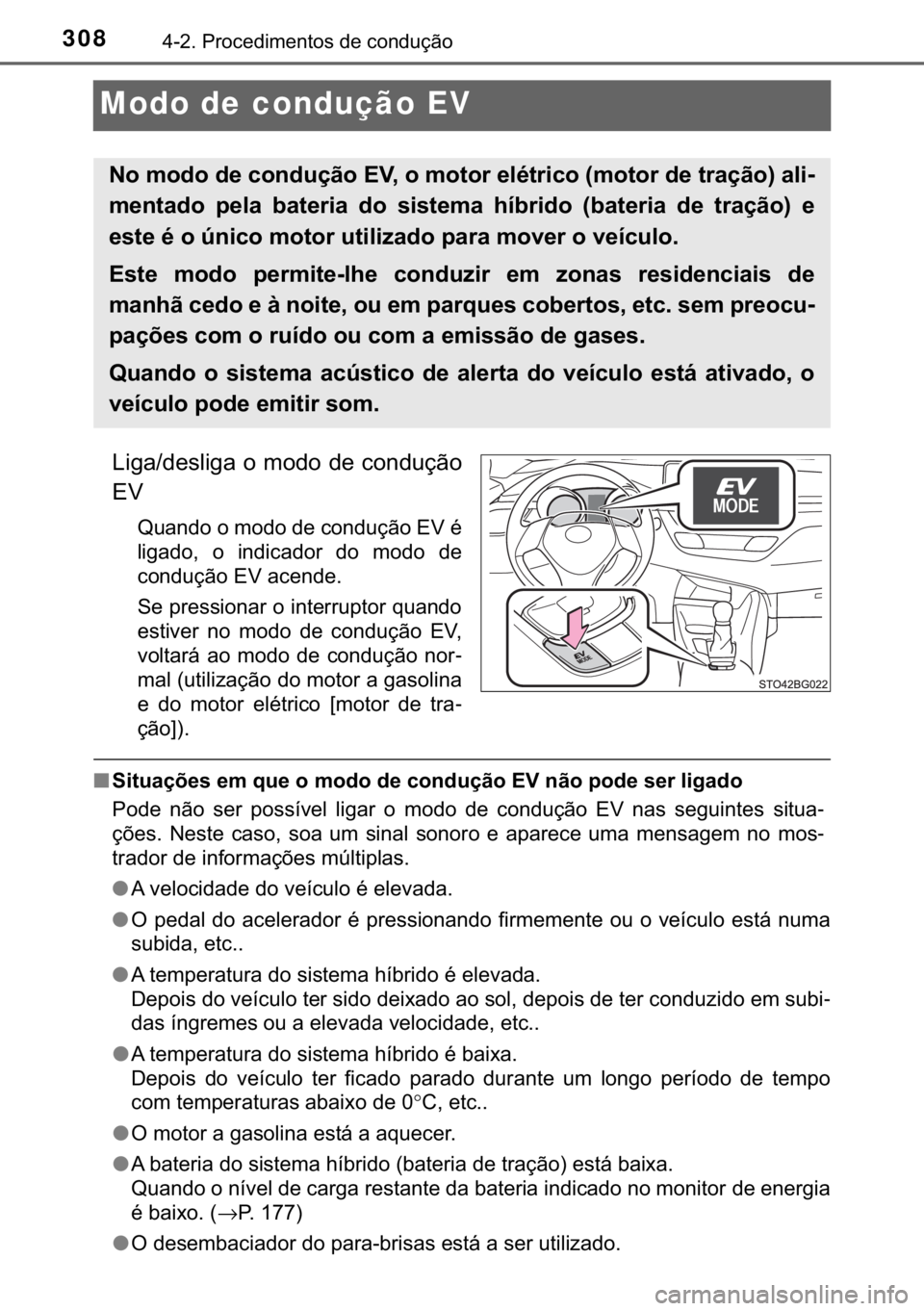 TOYOTA C-HR 2020  Manual de utilização (in Portuguese) 308������3�U�R�F�H�G�L�P�H�Q�W�R�V��G�H��F�R�Q�G�X�o�m�R
Modo de condução EV
�/�L�J�D��G�H�V�O�L�J�D��R��P�R�G�R��G�H��F�R�Q�G�X�o�m�R
�(�9
�4�X�D�Q�G�R��R��P�R�G�R��G�H��F�R�Q�G�X�o