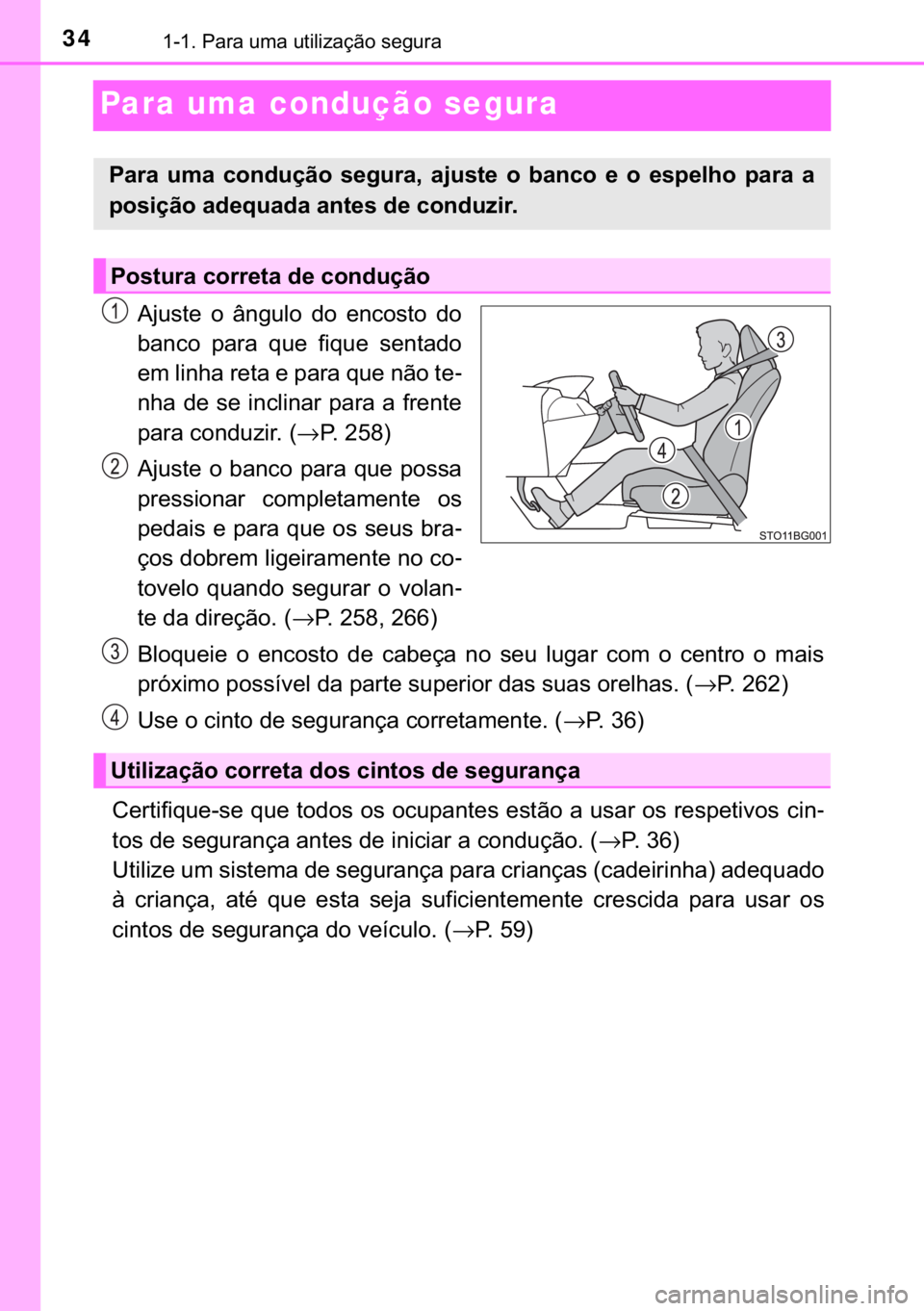 TOYOTA C-HR 2020  Manual de utilização (in Portuguese) 34������3�D�U�D��X�P�D��X�W�L�O�L�]�D�o�m�R��V�H�J�X�U�D
Para uma condução segura
�$�M�X�V�W�H� �R� �k�Q�J�X�O�R� �G�R� �H�Q�F�R�V�W�R� �G�R
�E�D�Q�F�R� �S�D�U�D� �T�X�H� �I�L�T�X�H�