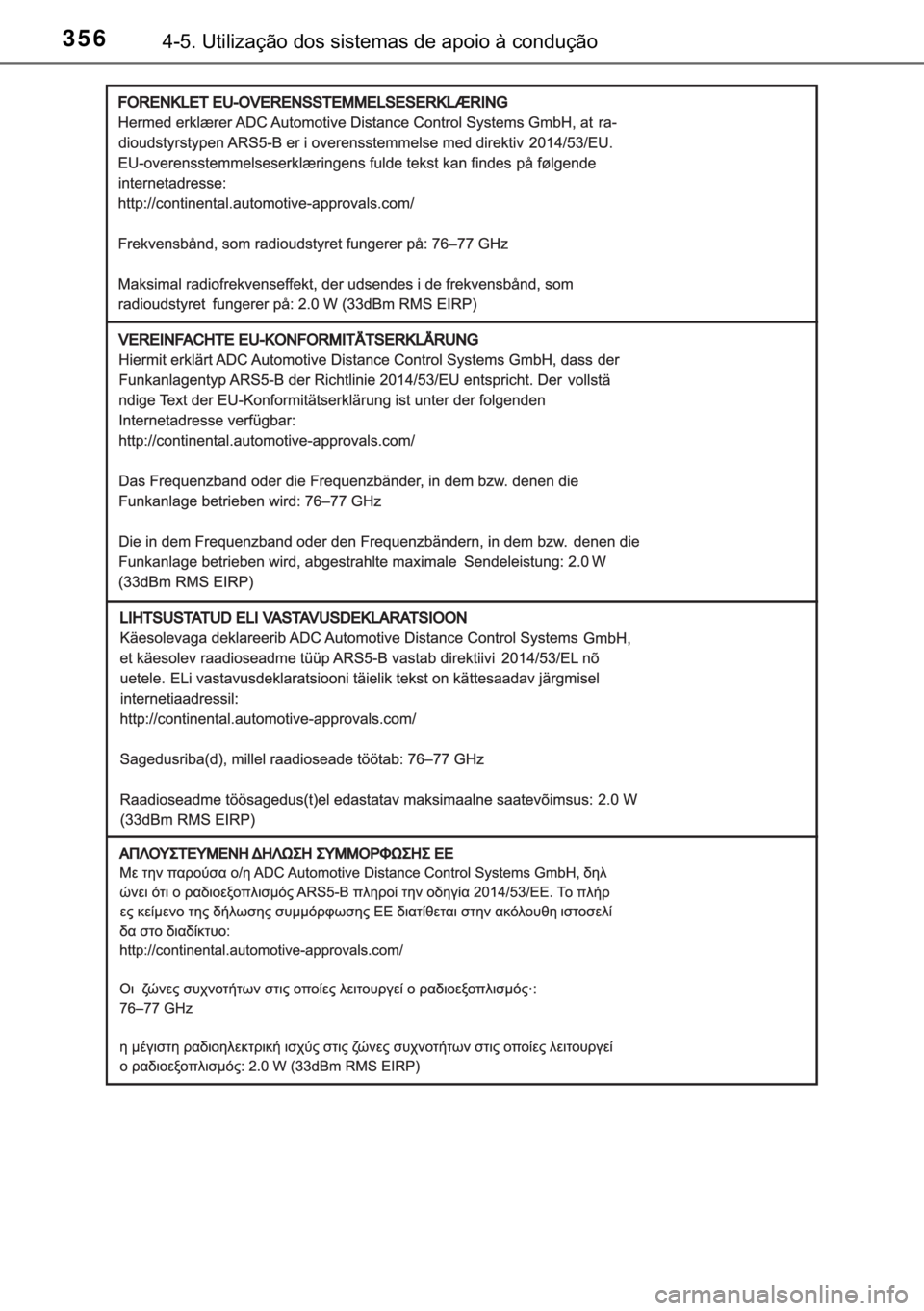 TOYOTA C-HR 2020  Manual de utilização (in Portuguese) 356������8�W�L�O�L�]�D�o�m�R��G�R�V��V�L�V�W�H�P�D�V��G�H��D�S�R�L�R��j��F�R�Q�G�X�o�m�R 