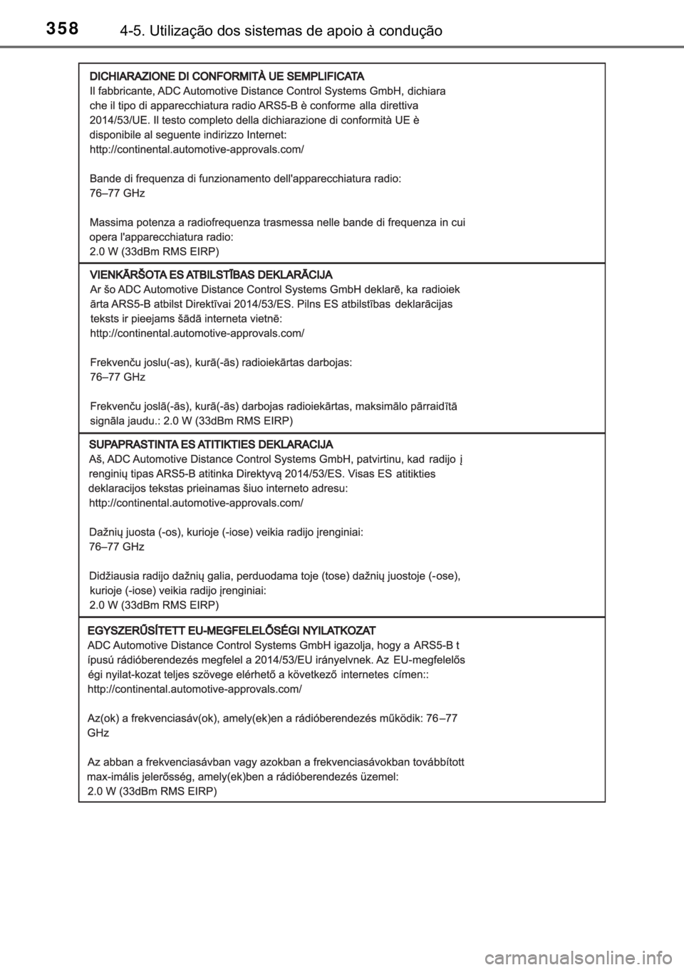 TOYOTA C-HR 2020  Manual de utilização (in Portuguese) 358������8�W�L�O�L�]�D�o�m�R��G�R�V��V�L�V�W�H�P�D�V��G�H��D�S�R�L�R��j��F�R�Q�G�X�o�m�R 