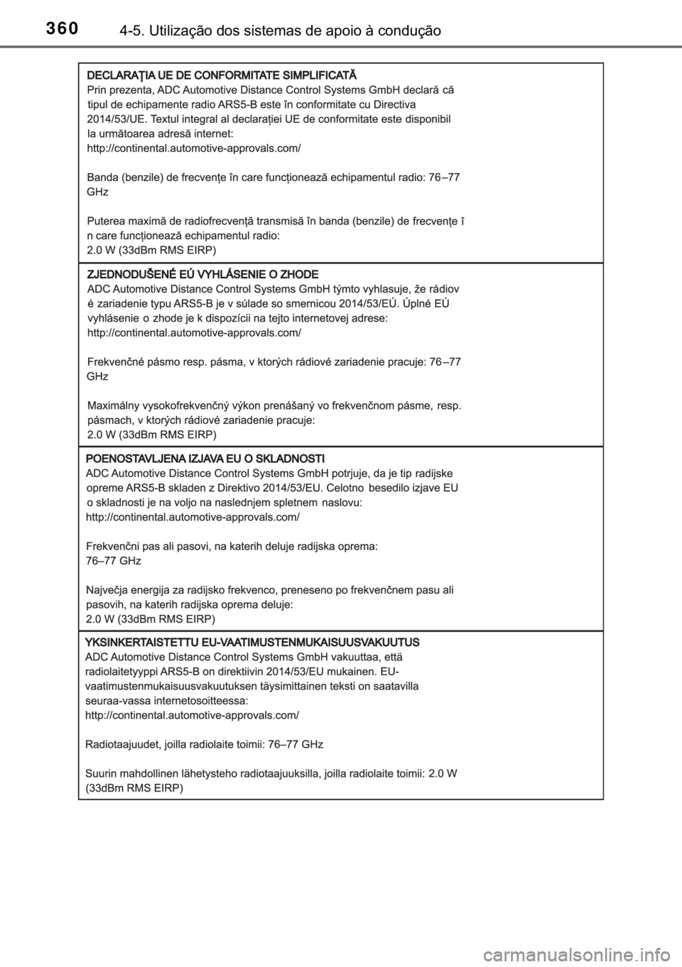 TOYOTA C-HR 2020  Manual de utilização (in Portuguese) 360������8�W�L�O�L�]�D�o�m�R��G�R�V��V�L�V�W�H�P�D�V��G�H��D�S�R�L�R��j��F�R�Q�G�X�o�m�R 