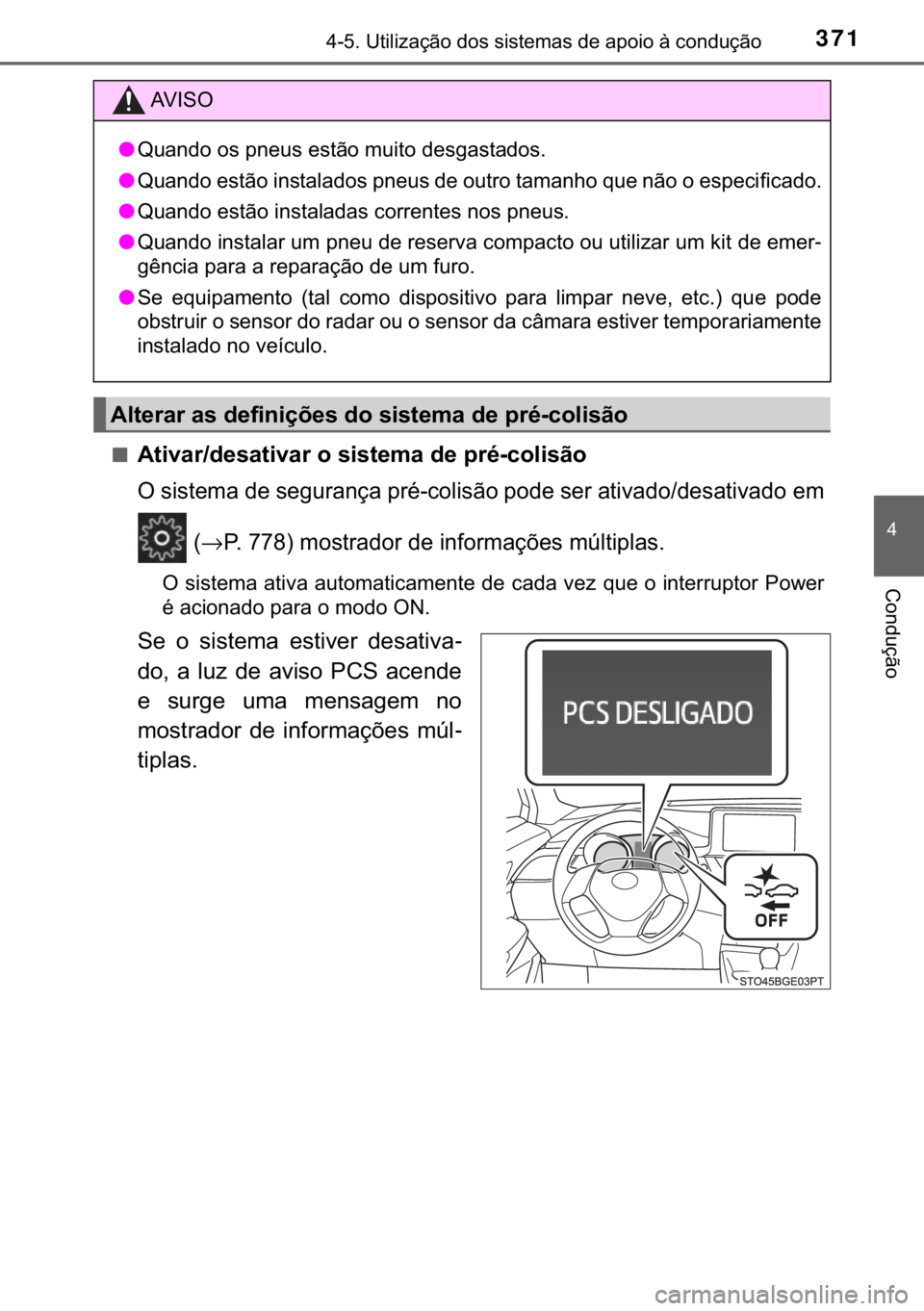 TOYOTA C-HR 2020  Manual de utilização (in Portuguese) 371������8�W�L�O�L�]�D�o�m�R��G�R�V��V�L�V�W�H�P�D�V��G�H��D�S�R�L�R��j��F�R�Q�G�X�o�m�R
�
�&�R�Q�G�X�o�m�R
■�$�W�L�Y�D�U��G�H�V�D�W�L�Y�D�U��R��V�L�V�W�H�P�D��G�H��S�U�p��F�R�O�L�