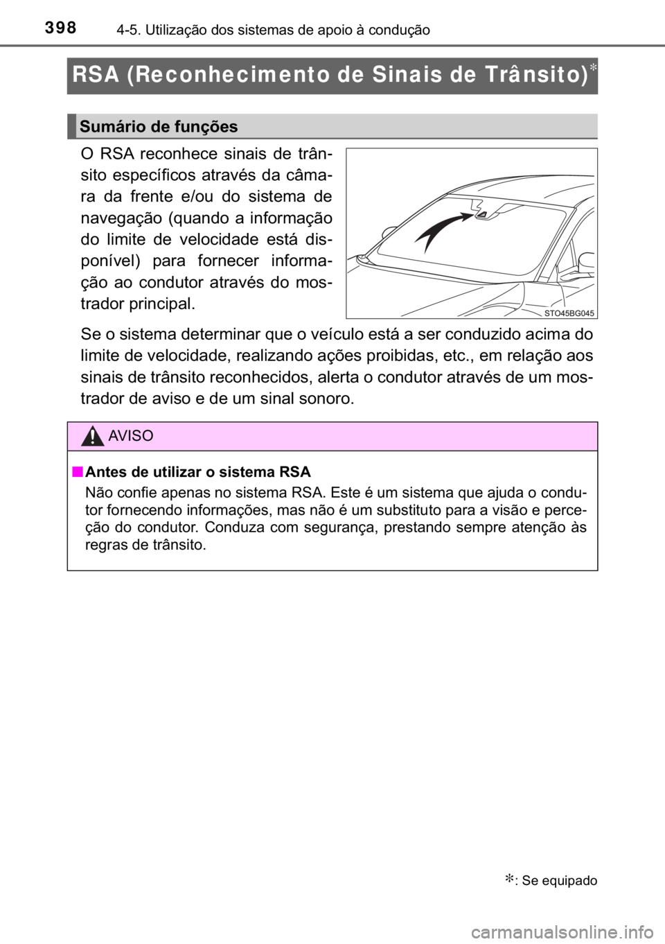 TOYOTA C-HR 2020  Manual de utilização (in Portuguese) 398������8�W�L�O�L�]�D�o�m�R��G�R�V��V�L�V�W�H�P�D�V��G�H��D�S�R�L�R��j��F�R�Q�G�X�o�m�R
RSA (Reconhecimento de Sinais de Trânsito)∗
�2� �5�6�$� �U�H�F�R�Q�K�H�F�H� �V�L�Q�D�L�V� �G�