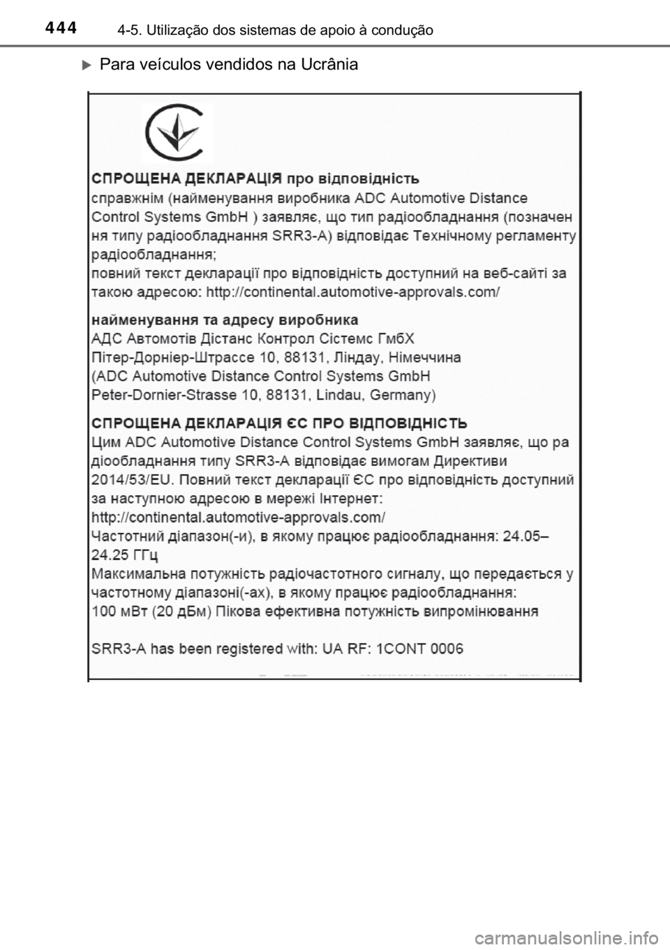 TOYOTA C-HR 2020  Manual de utilização (in Portuguese) 444������8�W�L�O�L�]�D�o�m�R��G�R�V��V�L�V�W�H�P�D�V��G�H��D�S�R�L�R��j��F�R�Q�G�X�o�m�R
�X�3�D�U�D��Y�H�t�F�X�O�R�V��Y�H�Q�G�L�G�R�V��Q�D��8�F�U�k�Q�L�D 