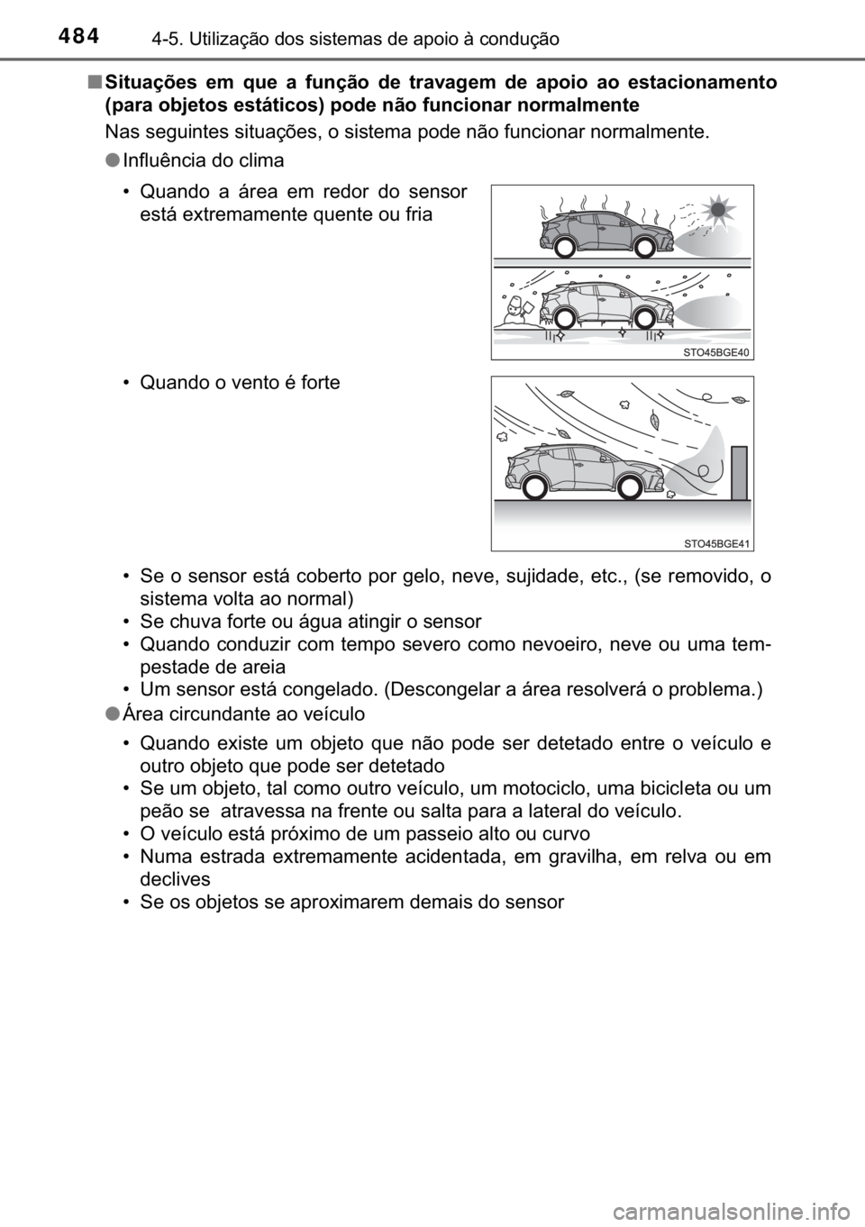 TOYOTA C-HR 2020  Manual de utilização (in Portuguese) 484������8�W�L�O�L�]�D�o�m�R��G�R�V��V�L�V�W�H�P�D�V��G�H��D�S�R�L�R��j��F�R�Q�G�X�o�m�R
■�6�L�W�X�D�o�}�H�V� �H�P� �T�X�H� �D� �I�X�Q�o�m�R� �G�H� �W�U�D�Y�D�J�H�P� �G�H� �D�S�R�