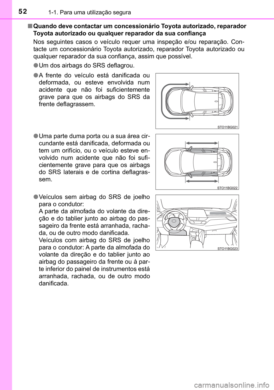 TOYOTA C-HR 2020  Manual de utilização (in Portuguese) 52������3�D�U�D��X�P�D��X�W�L�O�L�]�D�o�m�R��V�H�J�X�U�D
■�4�X�D�Q�G�R��G�H�Y�H��F�R�Q�W�D�F�W�D�U��X�P��F�R�Q�F�H�V�V�L�R�Q�i�U�L�R��7�R�\�R�W�D��D�X�W�R�U�L�]�D�G�R���U�H�S�D�U�D�G